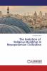 The Evolution of Religious Buildings in Mesopotamian Civilization
