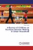 Influence of Children on Purchase Decision Making in Urban Household