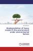 Biodegradation of heavy metals in the environment under environmental factors