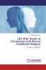 Life After Death in Christianity and African Traditional Religion
