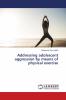 Addressing adolescent aggression by means of physical exercise