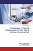 Challenges of Digital Collaboration in the South African Construction