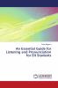 An Essential Guide for Listening and Pronunciation for Elt Students