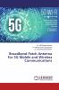 Broadband Patch Antenna for 5G Mobile and Wireless Communications