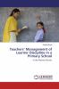 Teachers��� Management of Learner Discipline in a Primary School