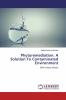 Phytoremediation: A Solution To Contaminated Environment