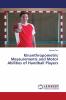 Kinanthropometric Measurements and Motor Abilities of Handball Players