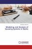 Modeling and Analysis of Queuing Systems in Banks