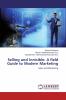 Selling and Innisible: A field Guide to Modern Marketing