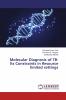 Molecular Diagnosis of TB-Its Constraints in Resource limited settings