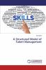 A Structured Model of Talent Management