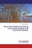 River Flood Risk Forecasting Using Hydrological and Hydraulic Models