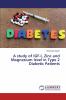 A study of IGF-I Zinc and Magnesium level in Type 2 Diabetic Patients
