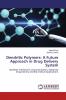 Dendritic Polymers: A Future Approach in Drug Delivery System