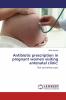Antibiotic prescription in pregnant women visiting antenatal clinic: