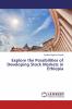 Explore the Possibilities of Developing Stock Markets in Ethiopia