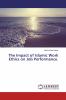 The Impact of Islamic Work Ethics on Job Performance.