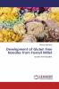 Development of Gluten Free Noodles from Foxtail Millet