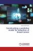 Constructing a predictive model for detection of breast cancer
