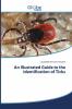 An Illustrated Guide to the Identification of Ticks