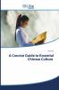 A Concise Guide to Essential Chinese Culture