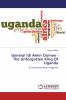 General Idi Amin Oumee - The Unforgotten King Of Uganda