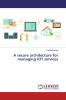 A secure architecture for managing IOT services