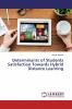 Determinants of Students Satisfaction Towards Hybrid Distance Learning
