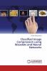 Classified Image Compression using Wavelets and Neural Networks