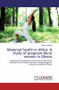 Maternal health in Africa: A study of pregnant Rural women in Ghana