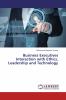Business Executives Interaction with Ethics Leadership and Technology