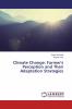 Climate Change: Farmer's Perception and Their Adaptation Strategies