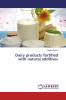 Dairy products fortified with natural additives