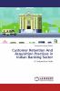Customer Retention And Acquisition Practices in Indian Banking Sector