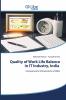 Quality of Work Life Balance in IT Industry India
