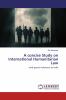 A concise Study on International Humanitarian Law