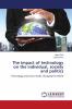 The impact of technology on the individual society and politics: Technology and social media changing the World