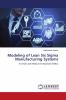 Modeling of Lean Six Sigma Manufacturing Systems