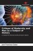 Critique of Modernity and Man as a Subject of History