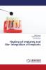 Healing of Implants and Bio- Integration of Implants