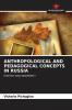 ANTHROPOLOGICAL AND PEDAGOGICAL CONCEPTS IN RUSSIA