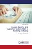 Service Quality and Customer Satisfaction in Banking Industry