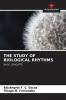 THE STUDY OF BIOLOGICAL RHYTHMS