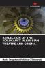 REFLECTION OF THE HOLOCAUST IN RUSSIAN THEATRE AND CINEMA