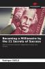 Becoming a Millionaire by the 21 Secrets of Success