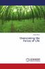 Overcoming the Forces of Life