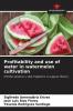 Profitability and use of water in watermelon cultivation