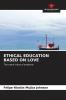 ETHICAL EDUCATION BASED ON LOVE