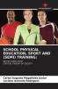 SCHOOL PHYSICAL EDUCATION SPORT AND (SEMI) TRAINING