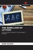THE REBELLION OF LETTERS